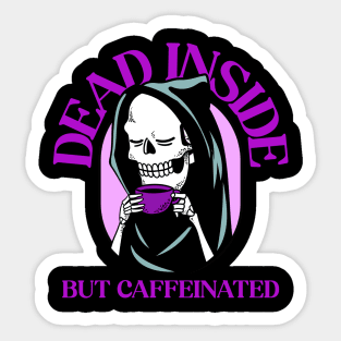 Dead Inside but Caffeinated Sticker